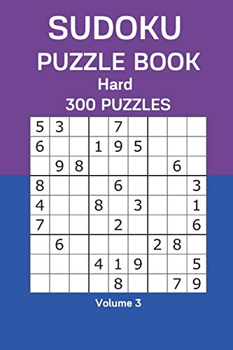 Sudoku Puzzle Book Hard: 300 Puzzles Volume 3