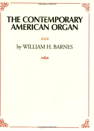The Contemporary American Organ 0769242901 Book Cover