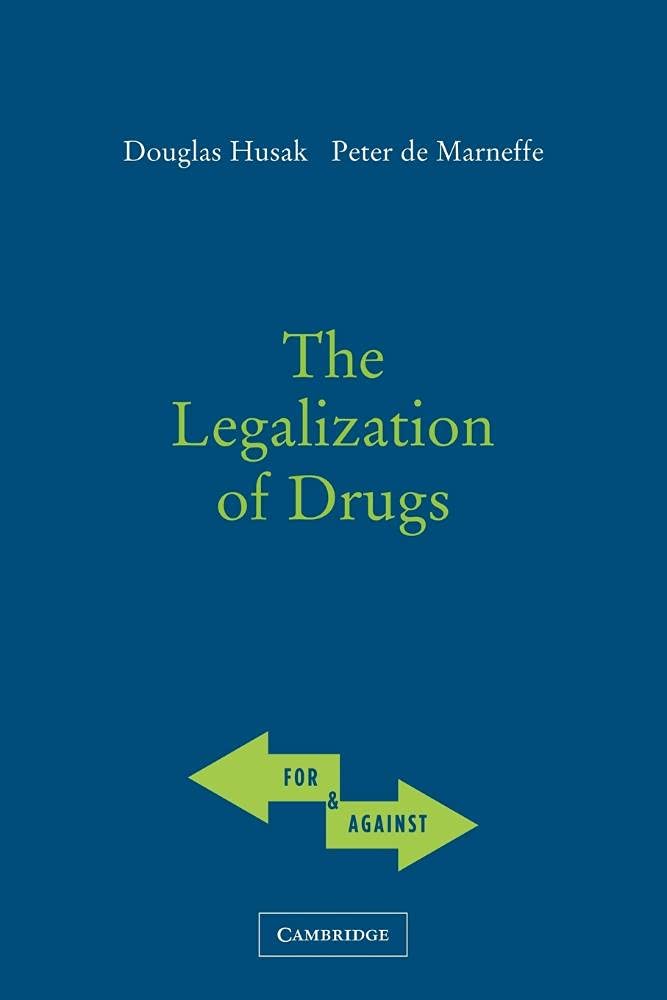 The Legalization of Drugs (For and Against)