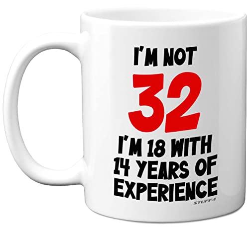 Stuff4 I'm Not 32 I'm 18 with 14 Years of Experience, tazas cerámica 11 oz, aptas lavavajillas, regalos broma mujeres hombres, regalos cumpleaños 32 mujeres, regalos cumpleaños 32 hombres