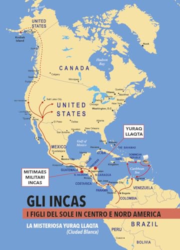 GLI INCAS. I FIGLI DEL SOLE IN CENTRO E NORD AMERICA. La misteriosa Yuraq Llaqta (Ciudad Blan