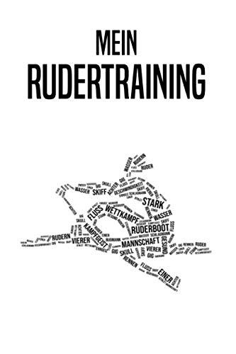 Mein Rudertraining: Rudertraining Notizbuch - Rudern Logbuch mit 120 Seiten I Trainings Log für Ruderer und Ruderinnen I Rudersport Fitness Protokoll ... Tagebuch I Trainingstagebuch für Sportler