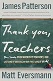 Thank You, Teachers: True Stories from America's Teachers, Our Last Line of Defense and Our First Line of Hope