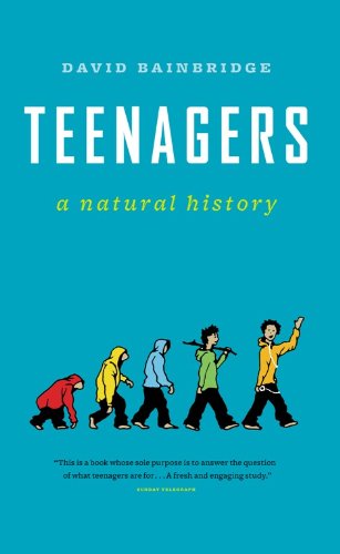 Teenagers: A Natural History