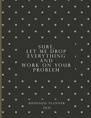 Sure, Let Me Drop Everything and Work On Your Problem: