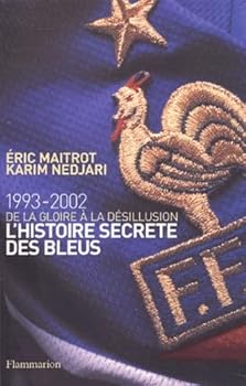 Paperback L'Histoire secrète des Bleus, de la gloire à la désillusion [French] Book