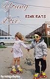 YOUNG LOVE: Rink Rats
