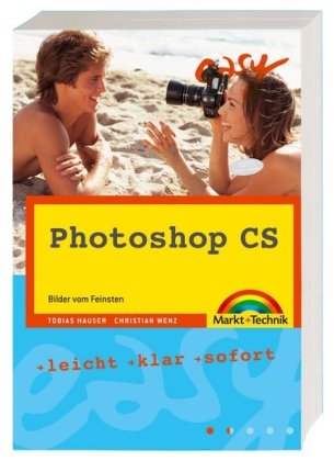 Photoshop CS: Bilder vom Feinsten (easy) Photoshop CS: Bilder vom Feinsten (easy)