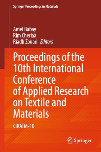 Proceedings of the 10th International Conference of Applied Research on Textile and Materials: CIRATM-10 (Springer Proceedings in Materials, 49)