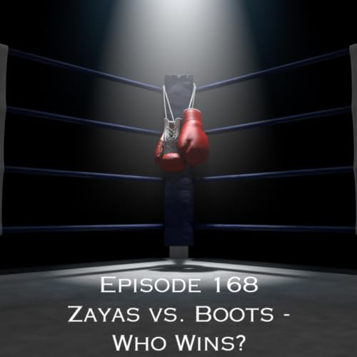 Episode 168 - Zayas vs. Boots - Who Wins?