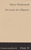 Im Lande des Alligators: Floridanische Notizen. Ein Reisebericht (Essays) - Dieter Wellershoff 
