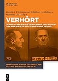 Verhört: Die Befragungen deutscher Generale und Offiziere durch die sowjetischen Geheimdienste 1945-1952 (Veröffentlichungen des Deutschen Historischen Instituts Moskau, 6, Band 6)