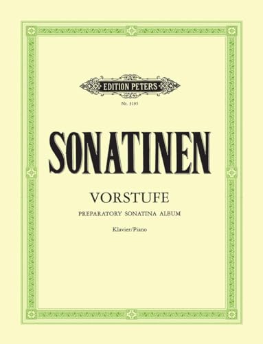 Sonatinen-Vorstufe: Eine Auswahl leichtester Sonatinen und kleinerer Vortragsstücke für Klavier [Lingua tedesca]: 69 Easiest Sonatinas and Shorter Recital Pieces