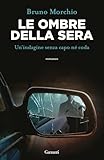 Le ombre della sera. Bacci Pagano e un'indagine senza capo né...