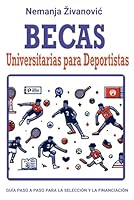 BECAS UNIVERSITARIAS PARA DEPORTISTAS: UNA GUÍA PASO A PASO PARA EL RECLUTAMIENTO Y LA FINANCIACIÓN (Spanish Edition) 196741002X Book Cover
