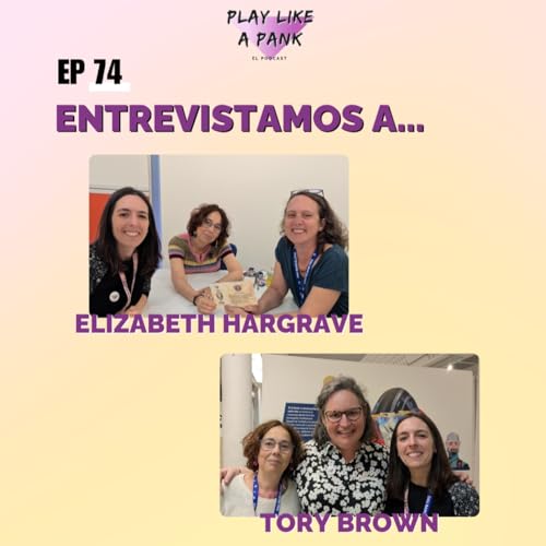 PLAP 74. Entrevistamos a Elizabeth Hargrave y Tori Brown