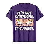 Not Cartoons Its Anime Funny Japanese Manga Lover Otaku Gift T-Shirt