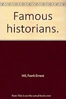 Famous Historians B0006D76DA Book Cover