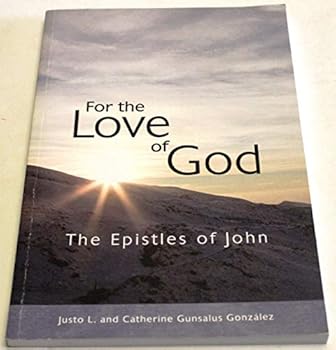 For the Love of God: The Epistles of John