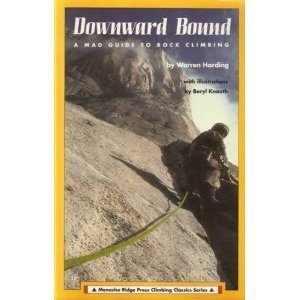 Paperback Downward Bound: A Mad! Guide to Rock Climbing (Menasha Ridge Press Climbing Classics Series) Book