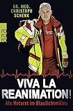  Viva La Reanimation!: Als Notarzt im Blaulichtmilieu