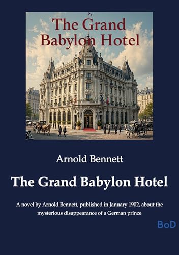  The grand babylon hotel: A novel by arnold bennett publ