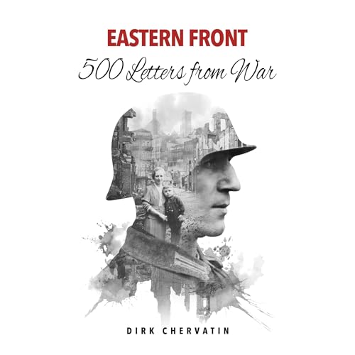 Eastern Front &ndash; 500 Letters from War Audiolibro Por Dirk Chervatin, EK-2 Publishing arte de portada