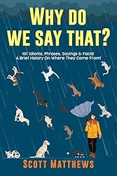 Why Do We Say That?