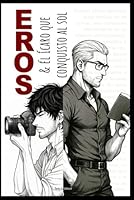 Eros & el icaro que conquisto al sol: EDICION ESPECIAL (EROS Edición Especial) (Spanish Edition) B0FH6N2QF6 Book Cover