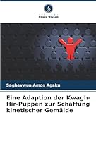 Eine Adaption der Kwagh-Hir-Puppen zur Schaffung kinetischer Gemälde (German Edition) 6208959152 Book Cover