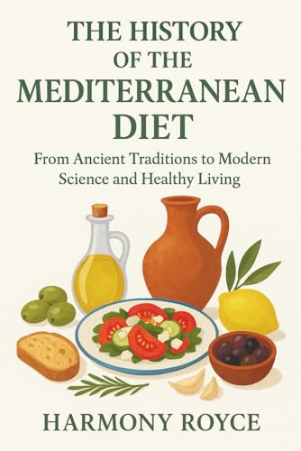 The History of the Mediterranean Diet: From Ancient Traditions to