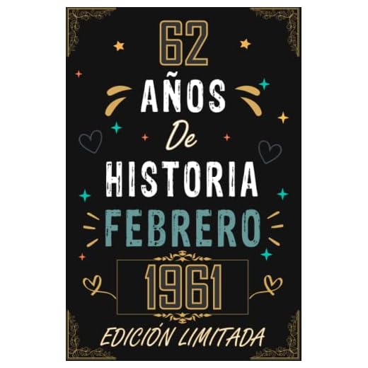CUADERNO, 62 AÑOS DE HISTORIA FEBRERO 1961 EDICIÓN LIMITADA: Regalo de 62 cumpleaños para mujeres y hombres, ideas de 62 cumpleaños... un ... regalo de 62 cumpleaños para él/ella.