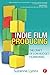 Indie Film Producing: The Craft of Low Budget Filmmaking