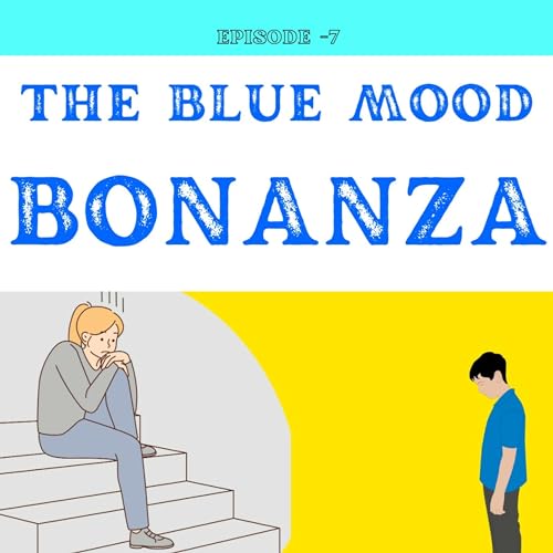 The Blue Mood Bonanza| Episode -7| Sora Para| MADTALKS
