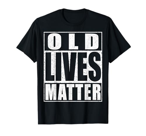 Old Lives Matter Shirt Men Women Elderly Senior T-Shirt