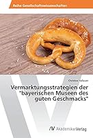 Vermarktungsstrategien Der "Bayerischen Museen Des Guten Geschmacks" 3639723155 Book Cover