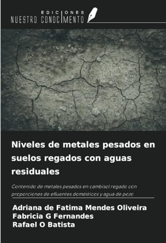 Niveles de metales pesados en suelos regados con aguas residuales: Contenido de metales pesados en cambisol regado con proporciones de efluentes domésticos y agua de pozo