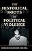 The Historical Roots of Political Violence: Revolutionary Terrorism in Affluent Countries (Cambridge Studies in Comparative Politics)