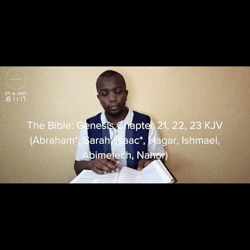 The Bible: Genesis Chapter 21, 22, 23 KJV (Abraham*, Sarah, Isaac*, Hagar, Ishmael, Abimelech, Nahor) cover art