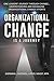 Organizational Change is a Journey: One Leaders' Journey Through Change, its Impact on Understanding and Practical Steps to Leading Change Efforts...