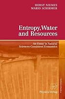 Entropy, Water and Resources: An Essay in Natrual Science-Consistent Economics 3642103758 Book Cover