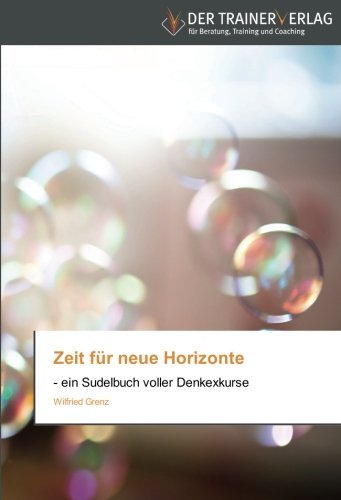 Zeit f??r neue Horizonte: - ein Sudelbuch voller Denkexkurse by Wilfried Grenz (2014-07-07)