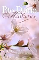Pão Diário Mulheres – Bendiga O Senhor 1604858613 Book Cover