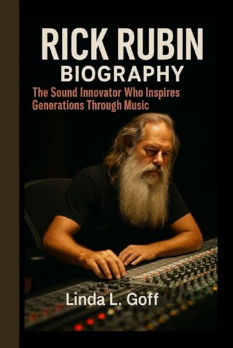 Rick Rubin Biography.: The Sound Innovator Who Inspires Generations Through Music.
