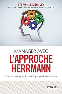 Manager avec l'approche Herrmann: L'art de conjuguer les intelligences individuelles.