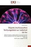 disposer english  Dépots multicouches fer/tungstène sur substrat de fer: Détermination, élaboration et caractérisation d\'une couche mince fer/tungstène déposé sur substrat de fer par magnétron DC (Omn.Univ.Europ.)