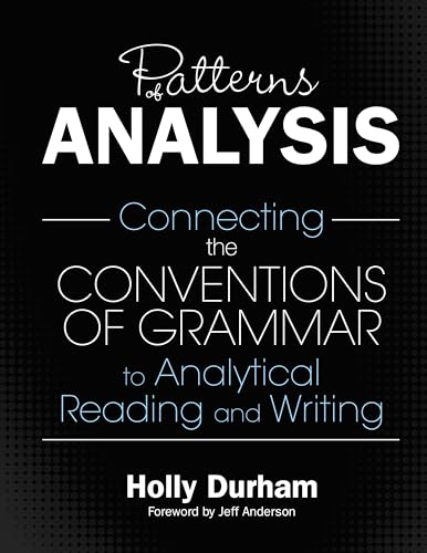 Patterns of Analysis: Connecting the Conventions of Grammar to Analytical Reading and Writing