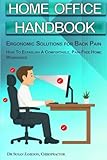 Home Office Handbook - Ergonomic Solutions For Back Pain: How To Establish...
