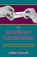 The Itty Bitty Book of Nonprofit Fundraising: Tips for Board Members from a Development Director who hates asking people for money 0578978555 Book Cover
