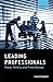 Leading Professionals: Power, Politics, and Prima Donnas